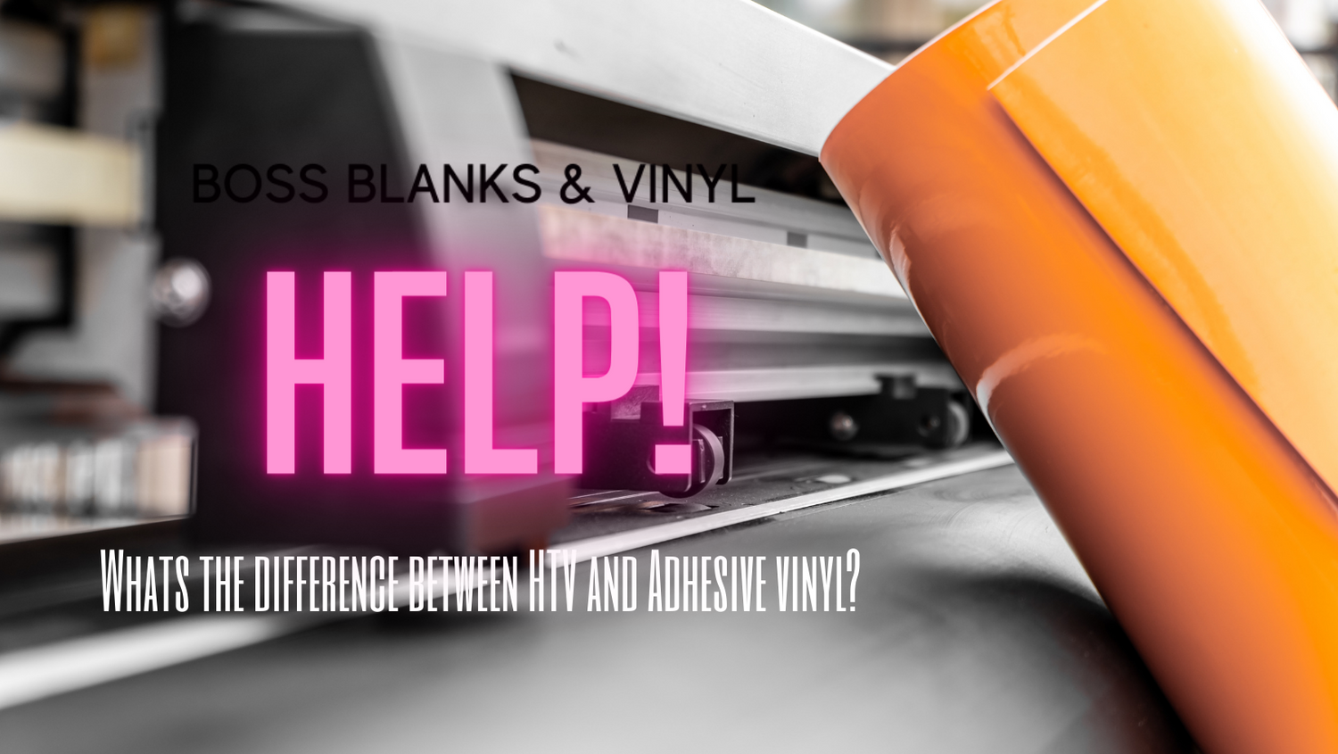 Help! Whats the difference between HTV and Adhesive Vinyl? Boss Vinyl
